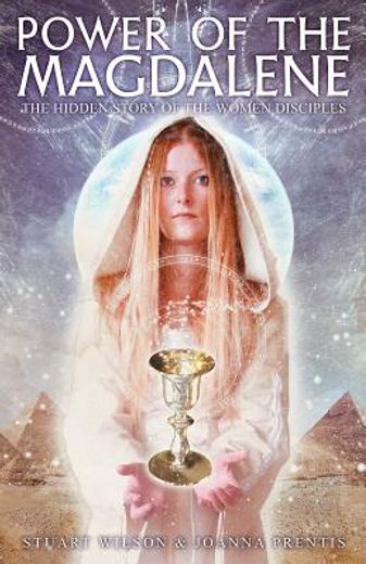 power of the magdalene: the hidden story of the women disciples (in English)