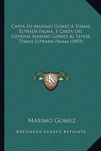 carta de maximo gomez a tomas estrada palma, e carta del general maximo gomez al senor tomas estrada palma (1893)