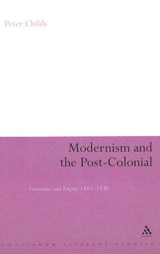 modernism and the post-colonial,literature and empire 1885-1930