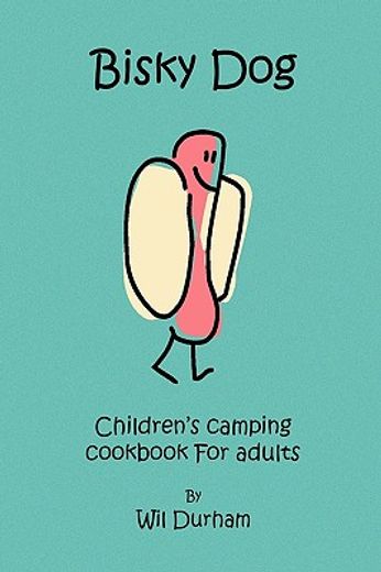 bisky dog,children´s camping cookbook for adults (in English)