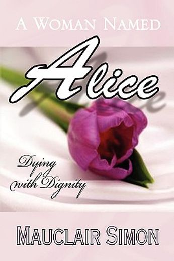a woman named alice,dying with dignity