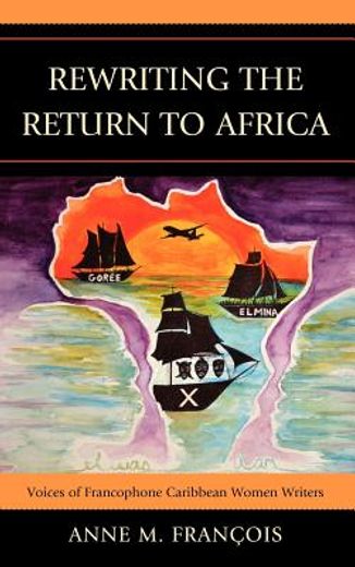 rewriting the return of africa,voices of francophone caribbean women writers