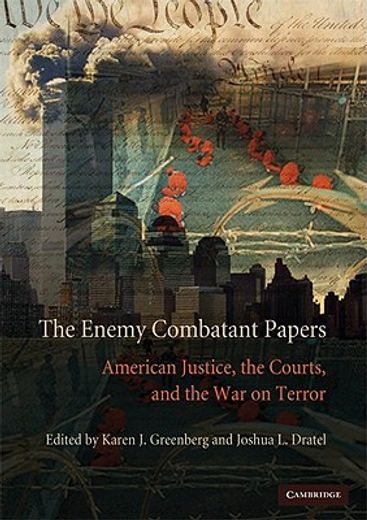 the enemy combatant papers,american justice, the courts, and the war on terror