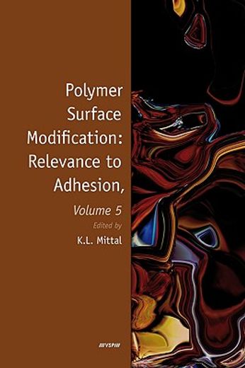 Polymer Surface Modification: Relevance to Adhesion, Volume 5 (en Inglés)
