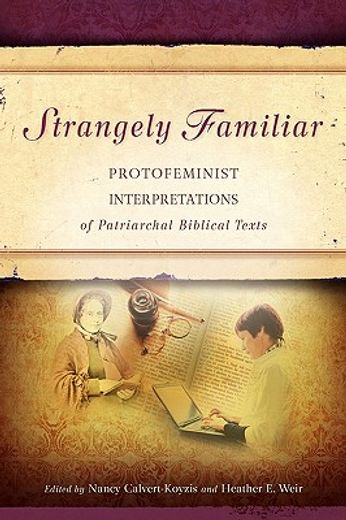 strangely familiar,protofeminist interpretations of patriarchal biblical texts