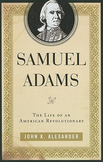 samuel adams,the life of an american revolutionary
