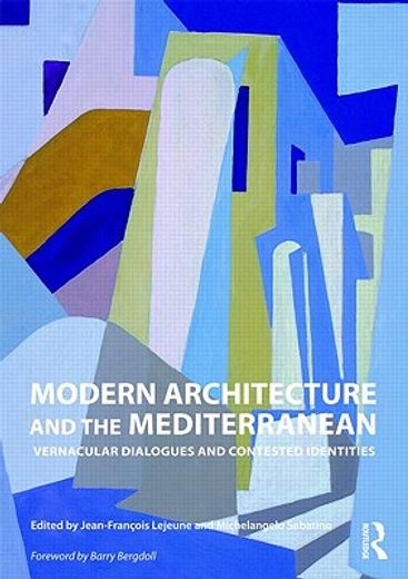 modern architecture and the mediterranean,vernacular dialogues and contested identities