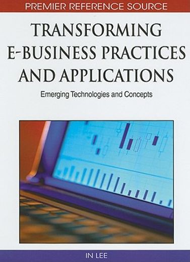 transforming e-business practices and applications,emerging technologies and concepts