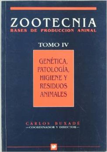 Genética, patología, higiene y residuos animales. (ZootecniaTomo IV)