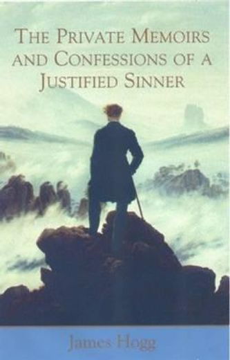 the private memoirs and confessions of a justified sinner,written by himself, with a detail of curious traditionary facts and other evidence by the editor