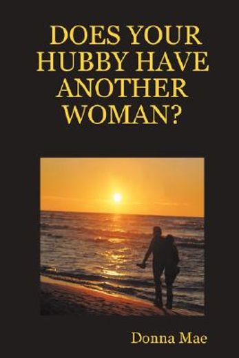does your hubby have another woman?