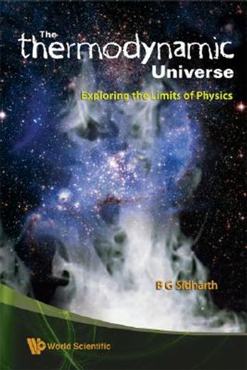 Thermodynamic Universe, The: Exploring the Limits of Physics (en Inglés)