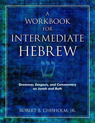 a workbook for intermediate hebrew,grammar, exegesis, and commentary on jonah and ruth
