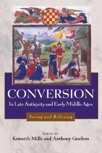 conversion in late antiquity and the early middle ages,seeing and believing