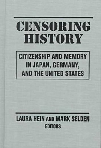 censoring history,citizenship and memory in japan, germany, and the united states