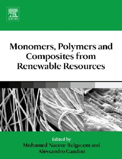 Monomers, Polymers and Composites from Renewable Resources (en Inglés)
