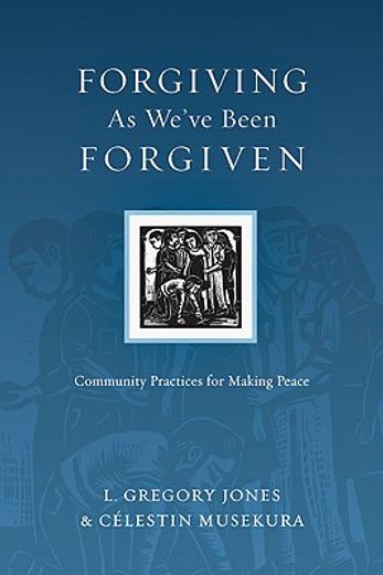 forgiving as we´ve been forgiven,community practices for making peace