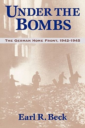 under the bombs,the german home front, 1942-1945