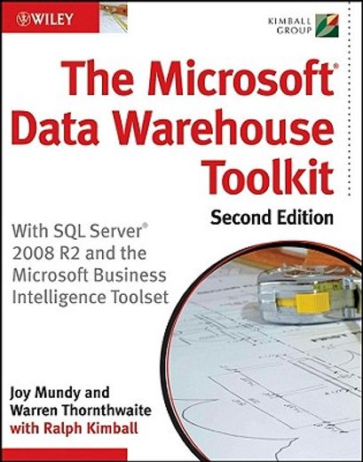 the microsoft data warehouse toolkit,with sql server 2008 r2 and the microsoft business intelligence toolset (en Inglés)