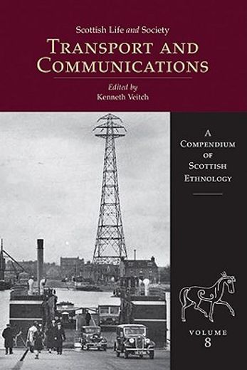 Scottish Life and Society Volume 8: Transport and Communication (en Inglés)