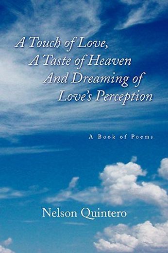 a touch of love, a taste of heaven and dreaming of love´s perception