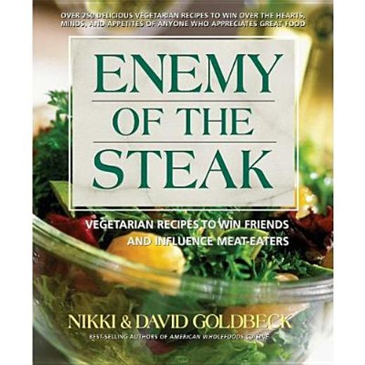 enemy of the steak,vegetaruab recipes to win friends and influence meat-eaters