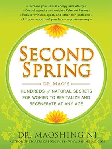 second spring,dr. mao´s hundreds of natural secrets for women to revitalize and regenerate at any age (in English)