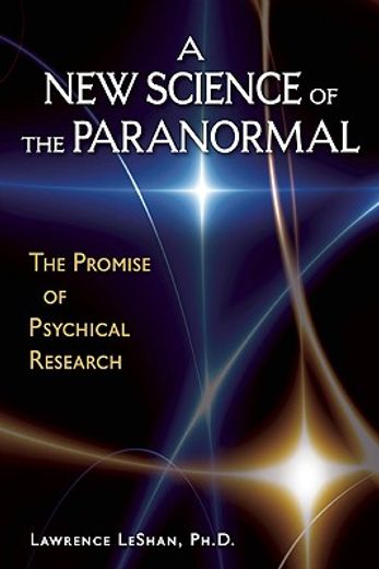 a new science of the paranormal,the promise of psychical research