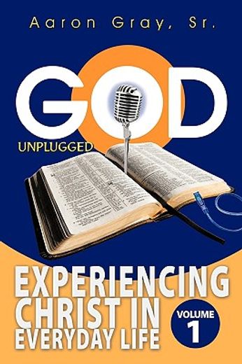 god unplugged,experiencing christ in everyday life