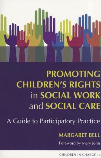 Promoting Children's Rights in Social Work and Social Care: A Guide to Participatory Practice (en Inglés)