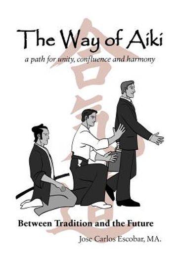 the way of aiki,a path of unity, confluence and harmony