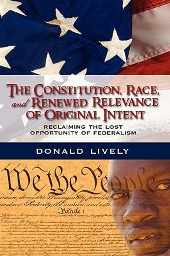 the constitution, race, and renewed relevance of original intent,reclaiming the lost opportunity of federalism