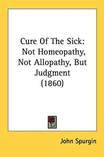 cure of the sick: not homeopathy, not al