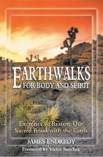earthwalks for body and spirit,exercises to restore our sacred bond with the earth