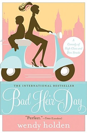 Bad Heir Day: A Comedy of High Class and Dire Straits (en Inglés)