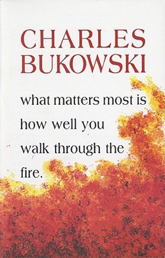 What Matters Most is how Well you Walk Through the Fire (en Inglés)