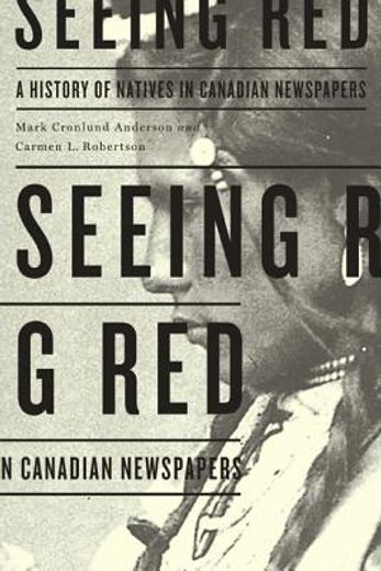 seeing red,a history of natives in canadian newspapers
