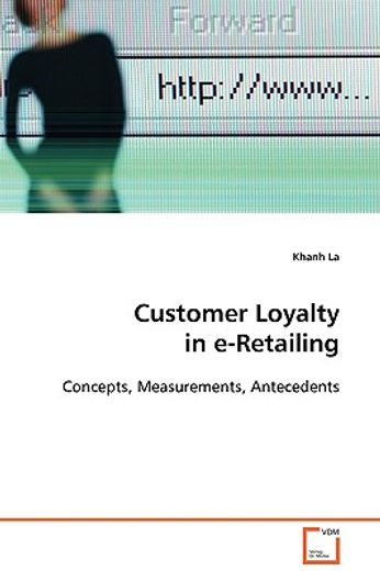 customer loyalty in e-retailing,concepts, measurements, antecedents