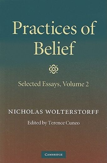 practices of belief,selected essays, volume 2