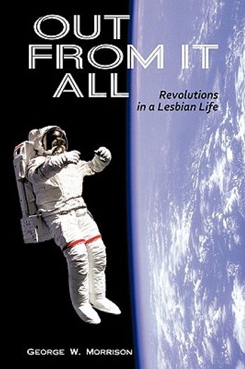 out from it all: revolutions in a lesbian life