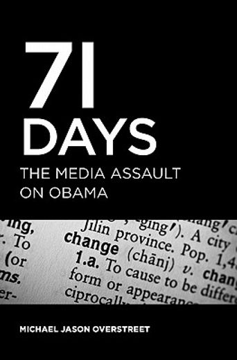 71 days,the media assault on obama