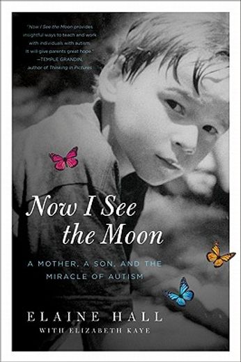 now i see the moon,a mother, a son, and the miracle of autism (in English)