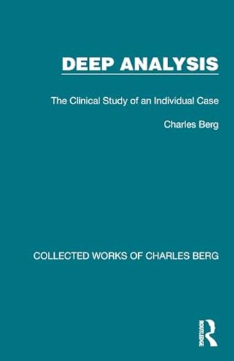 Deep Analysis: The Clinical Study of an Individual Case (Collected Works of Charles Berg) 