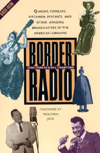 border radio,quacks, yodelers, pitchmen, psychics, and other amazing broadcasters of the american airwaves (in English)