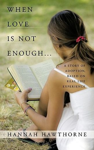 when love is not enough…,a story of adoption, based on real life experience