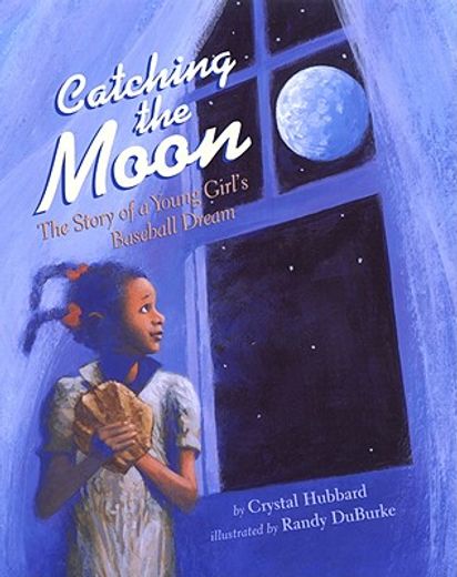catching the moon,the story of a young girl´s baseball dream