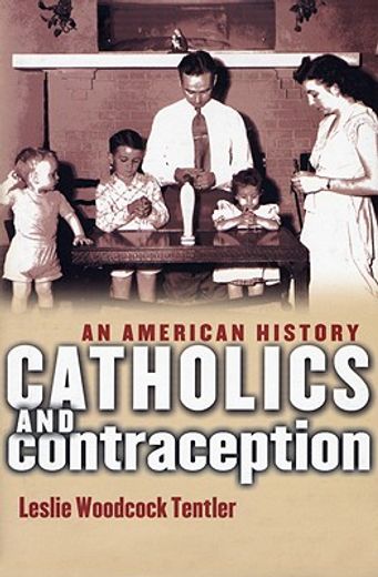 catholics and contraception,an american history