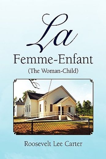 la femme-enfant/the woman-child