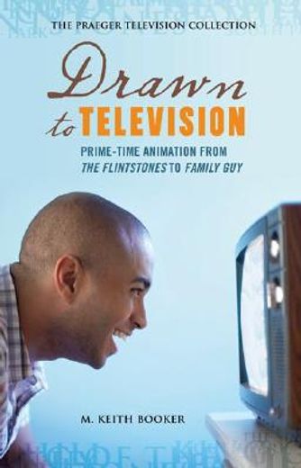 drawn to television,prime-time animation from the flintstones to family guy