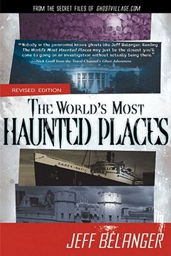 the world`s most haunted places,from the secret files of ghostvillage.com